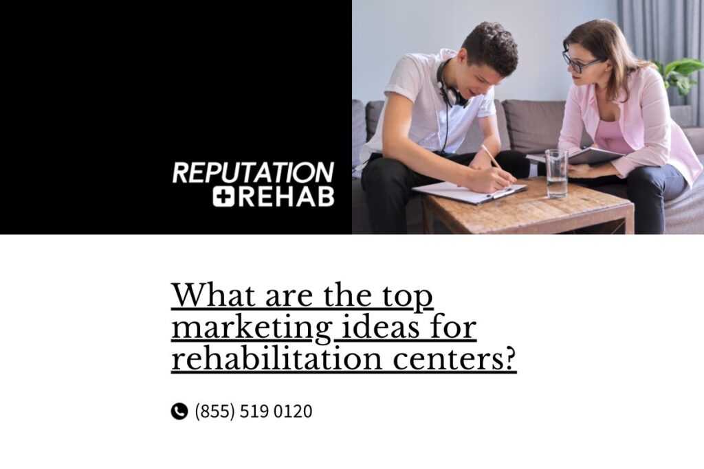 marketing ideas for rehabilitation centers