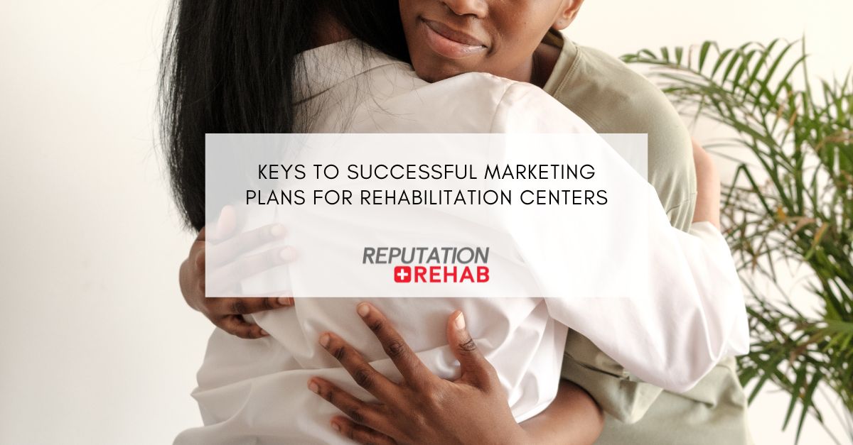 Marketing Plan for Rehabilitation Centers