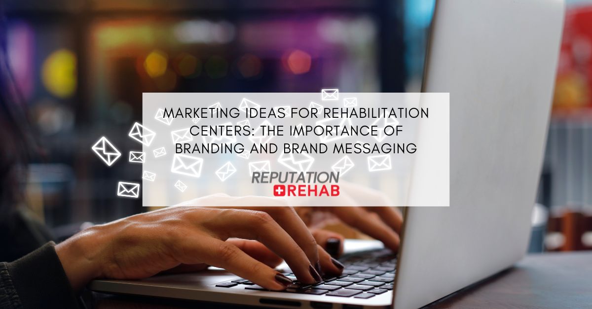 Marketing Ideas for Rehabilitation Centers