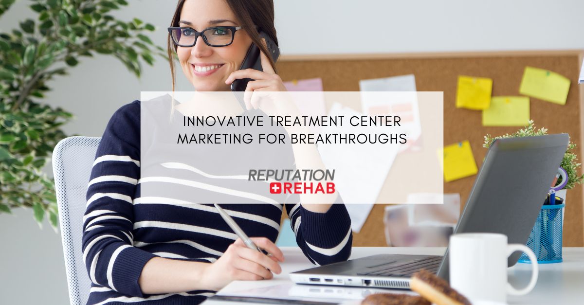 treatment center marketing